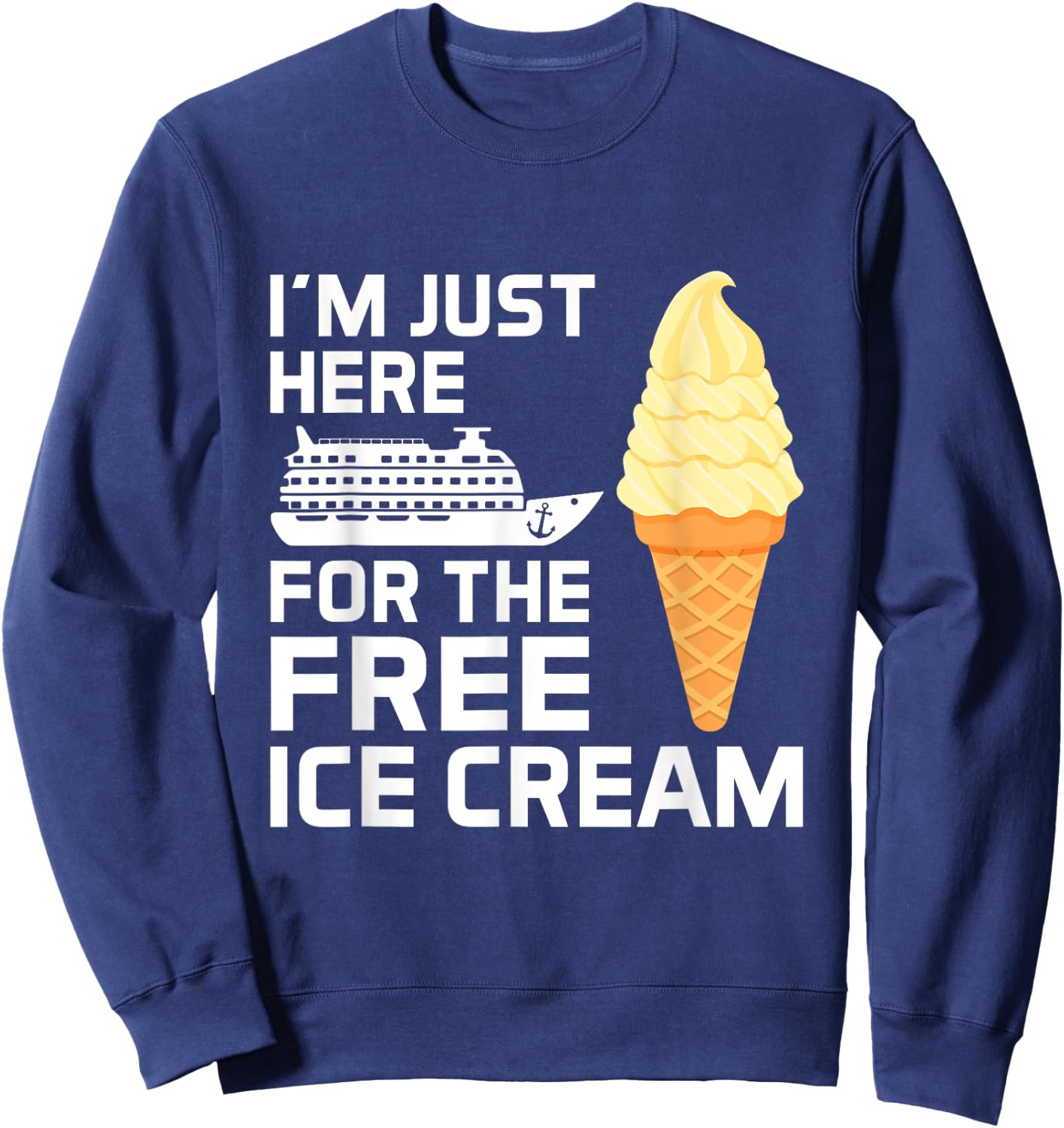 I'm Just Here for The Free Ice Cream Funny Cruise 2025 Women Girls Kids Sweatshirt - Sweatshirt | Navy