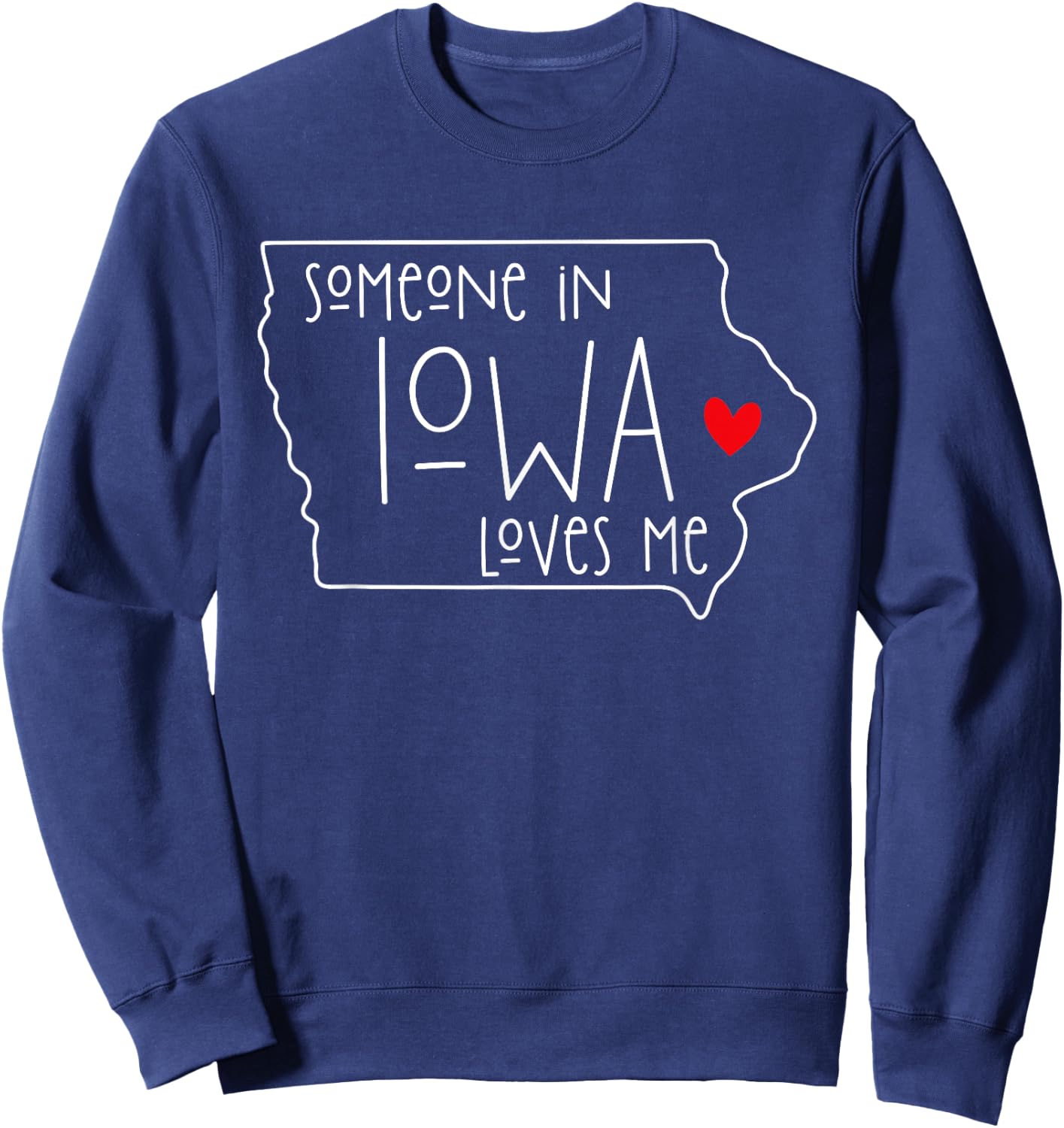 Someone In Iowa Loves Me Sweatshirt - Sweatshirt | Navy