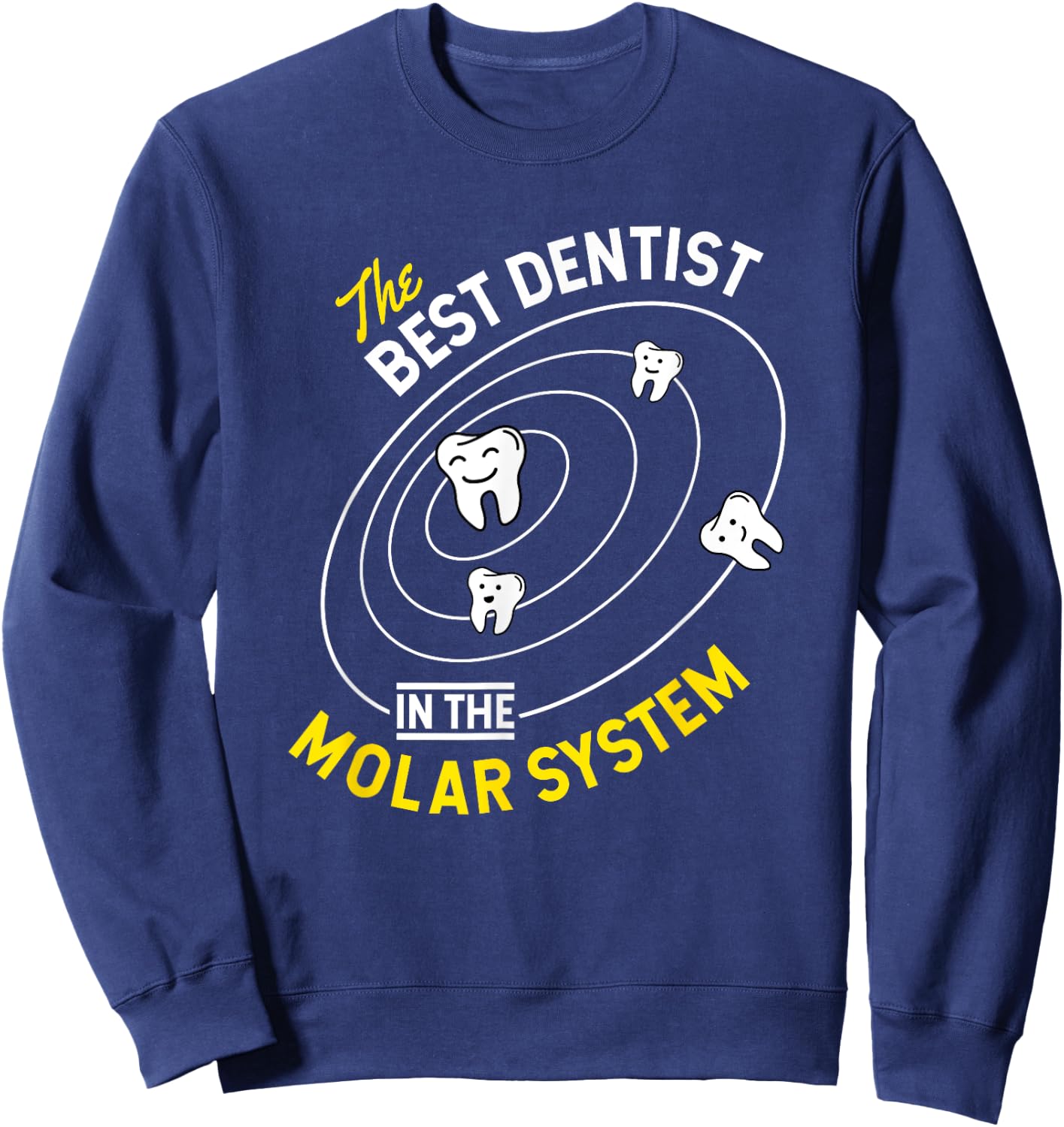 The Best Dentist In The Molar System - DDS Dentistry Sweatshirt - Sweatshirt | Navy