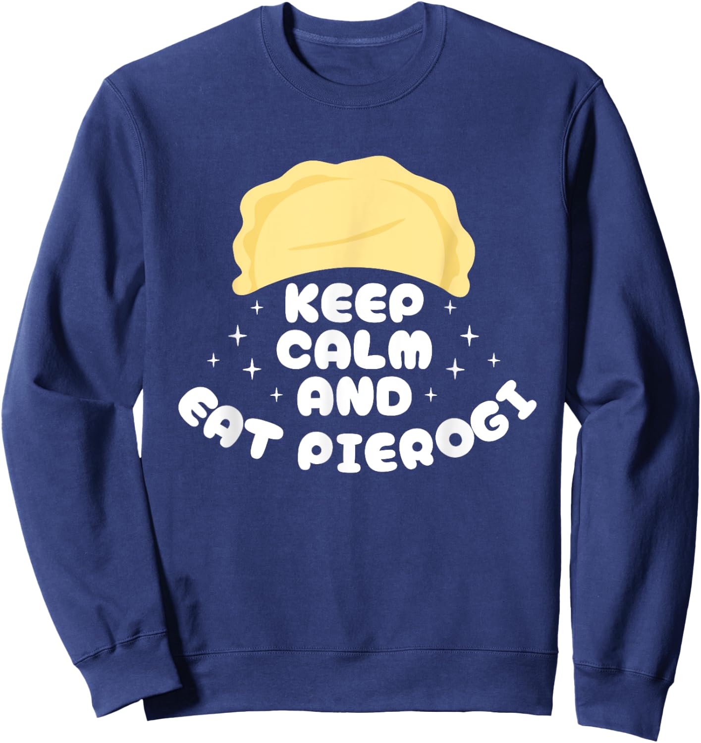 Keep Calm And Eat Pierogi Polish Kitchen Poland Sweatshirt - Sweatshirt | Navy