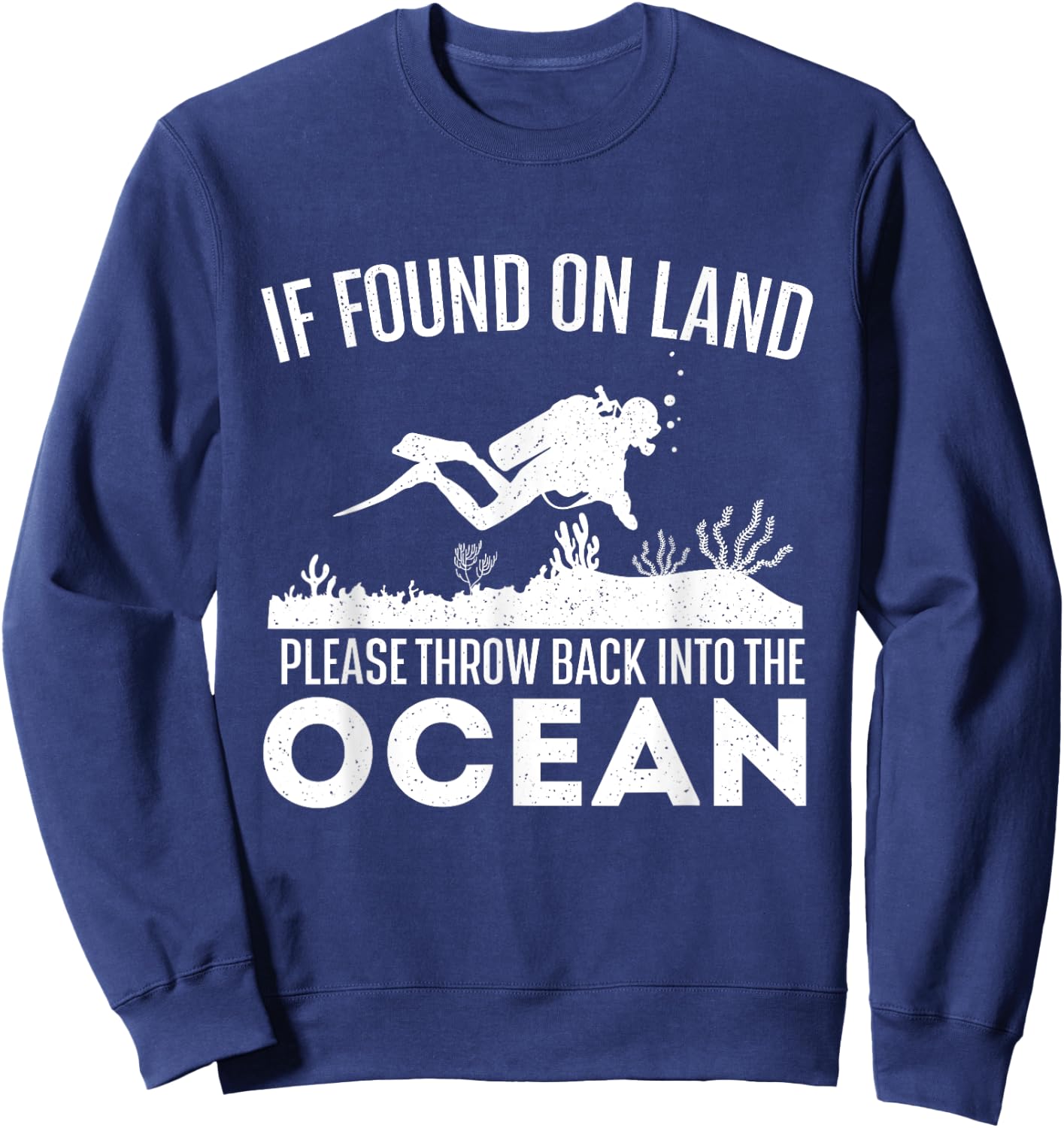 If Found On Land Please Throw Back - Scuba Diving Diver Sweatshirt - Sweatshirt | Navy