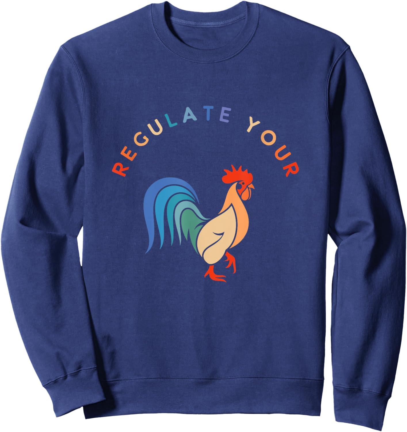 Regulate Your Cock Bird - Roaster Funny Women's Rights Sweatshirt - Sweatshirt | Navy