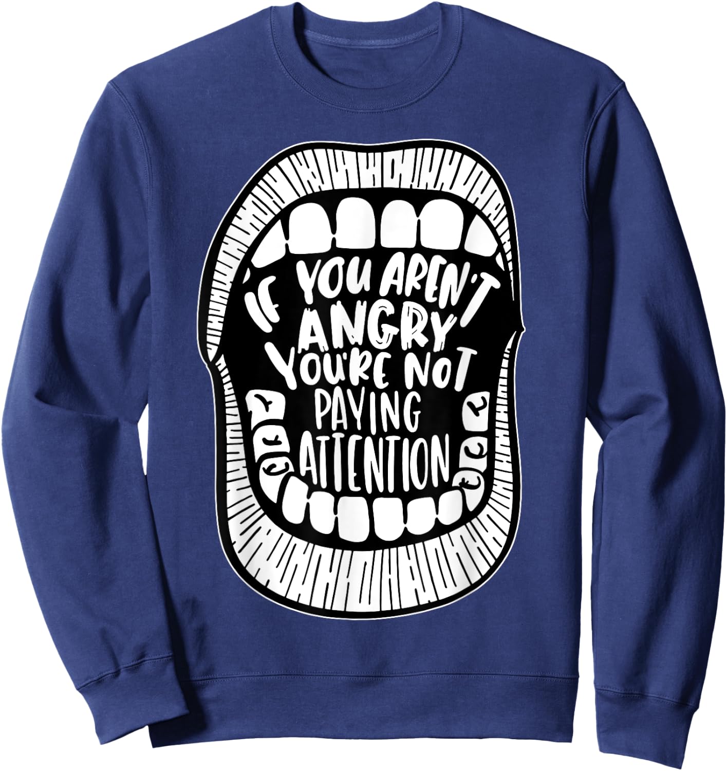 If You Aren't Angry You're Not Paying Attention Sweatshirt - Sweatshirt | Navy