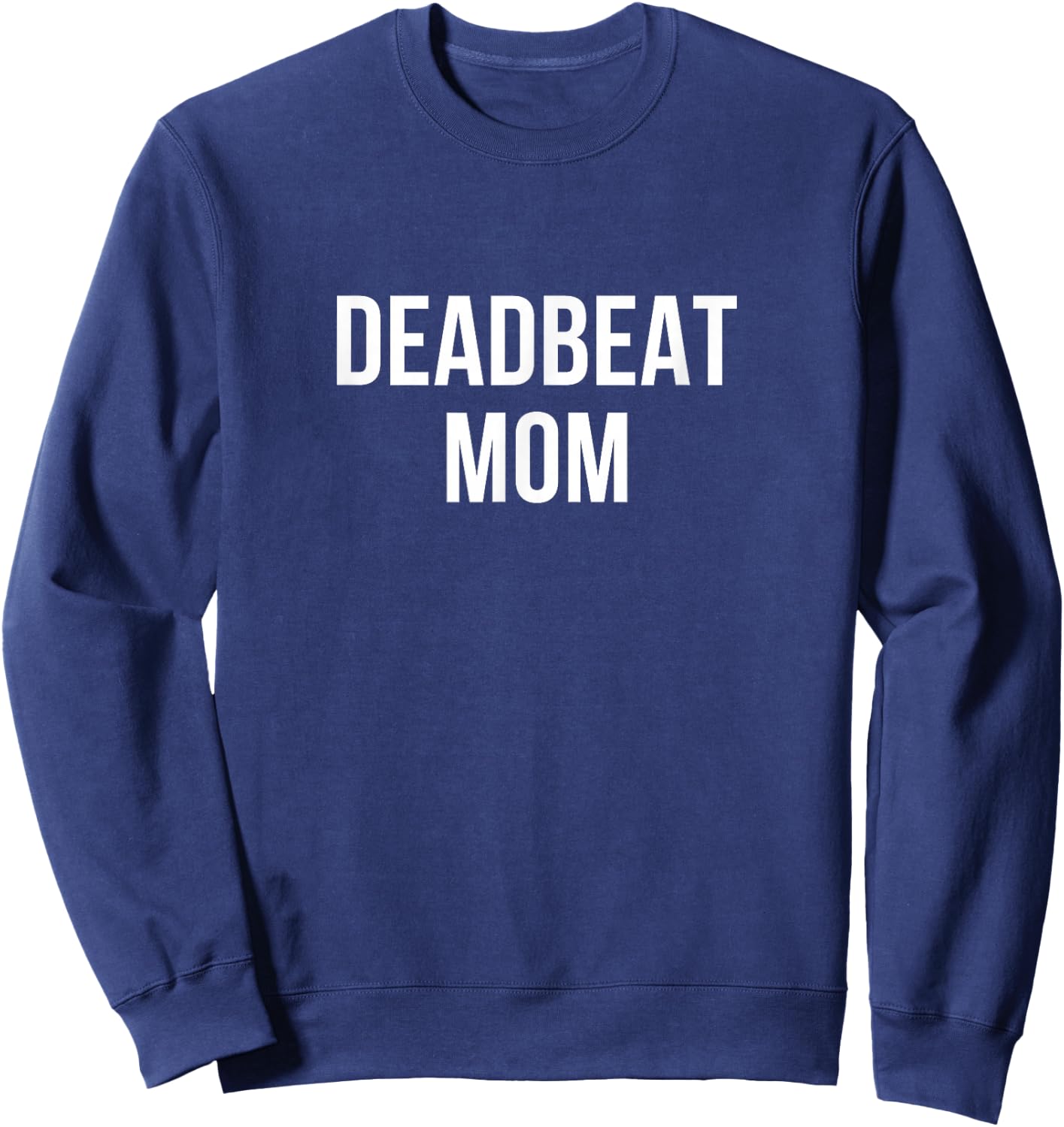 Deadbeat Mom Sweatshirt - Sweatshirt | Navy