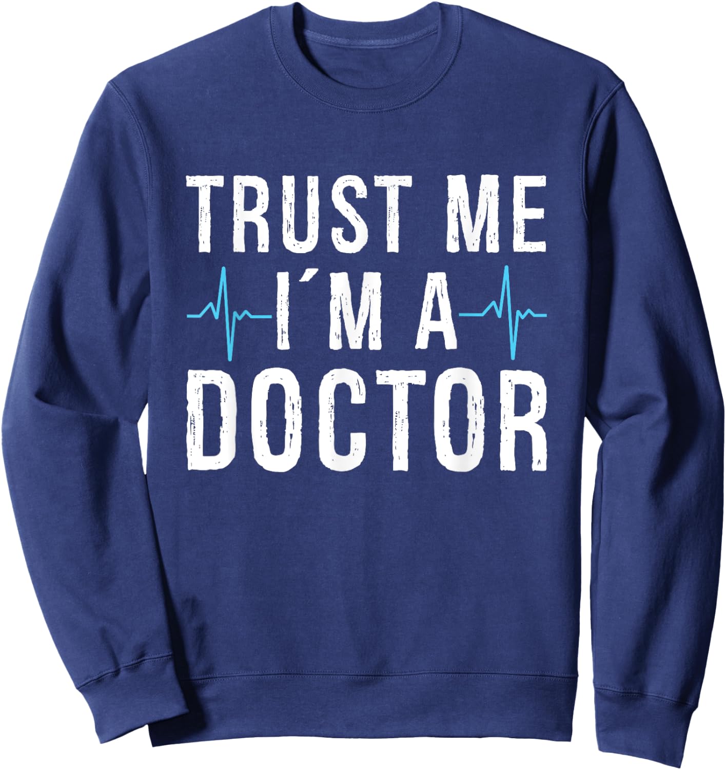 Trust me I'm a Doctor Sweatshirt - Sweatshirt | Navy
