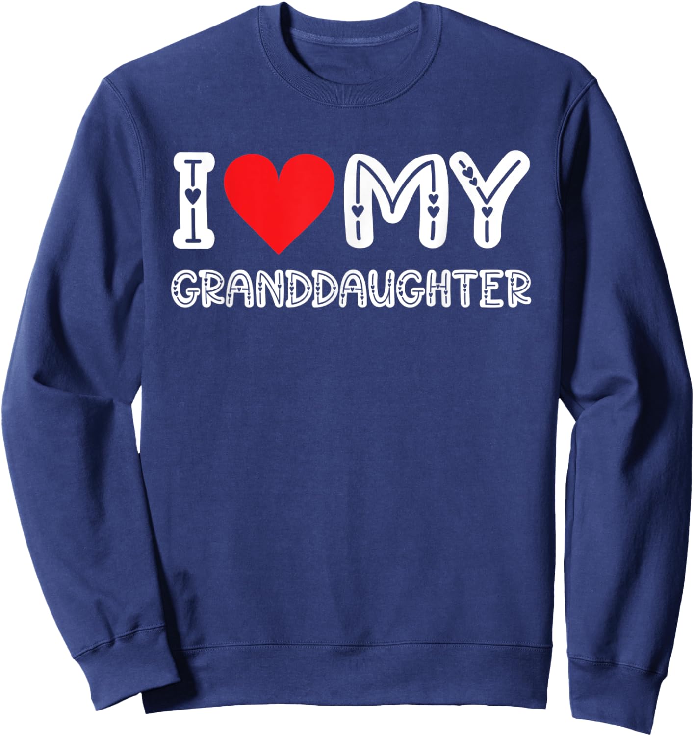 I Love My Granddaughter Sweatshirt - Sweatshirt | Navy