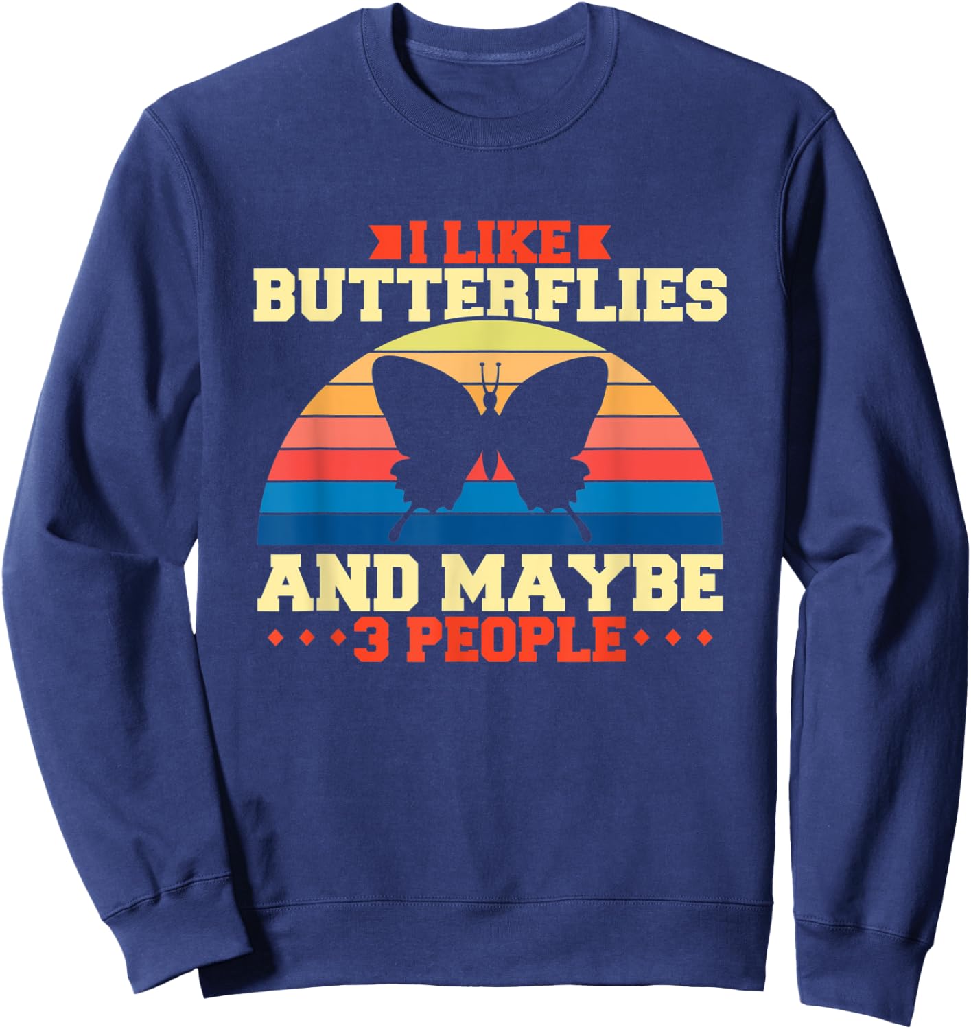 I like butterflies and maybe 3 people Sweatshirt - Sweatshirt | Navy