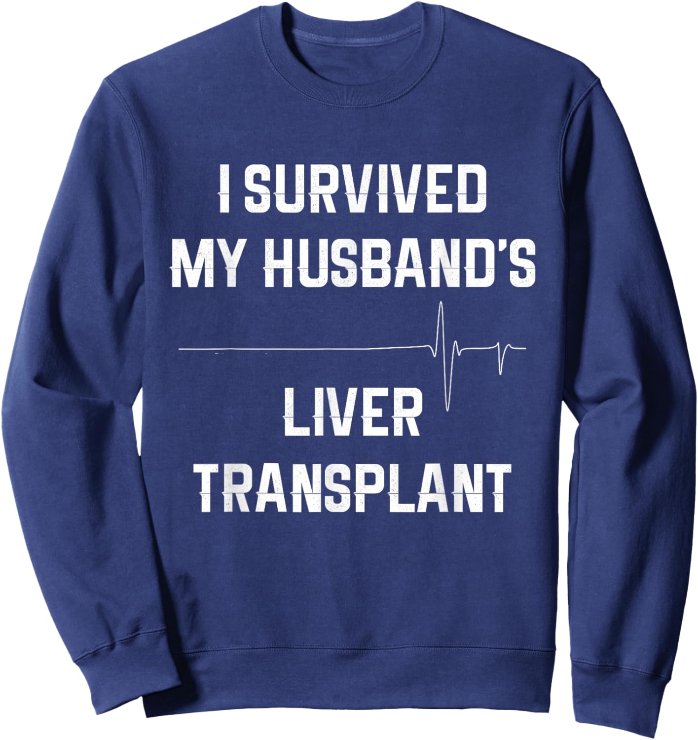 I Survived My Husband's Liver Transplant Sweatshirt - Sweatshirt | Navy