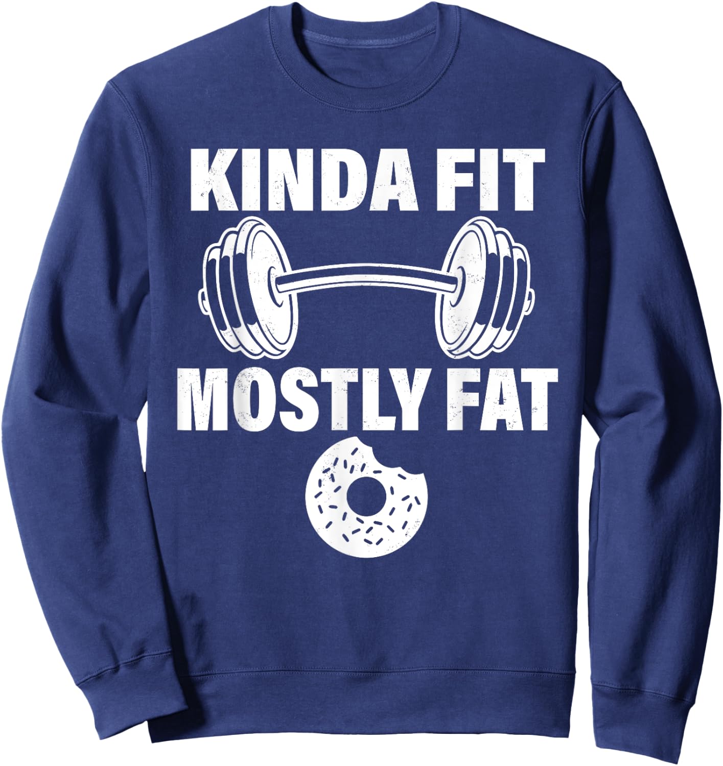 Kinda Fit Mostly Fat Fitness Funny Workout Exercise Gym Sweatshirt - Sweatshirt | Navy