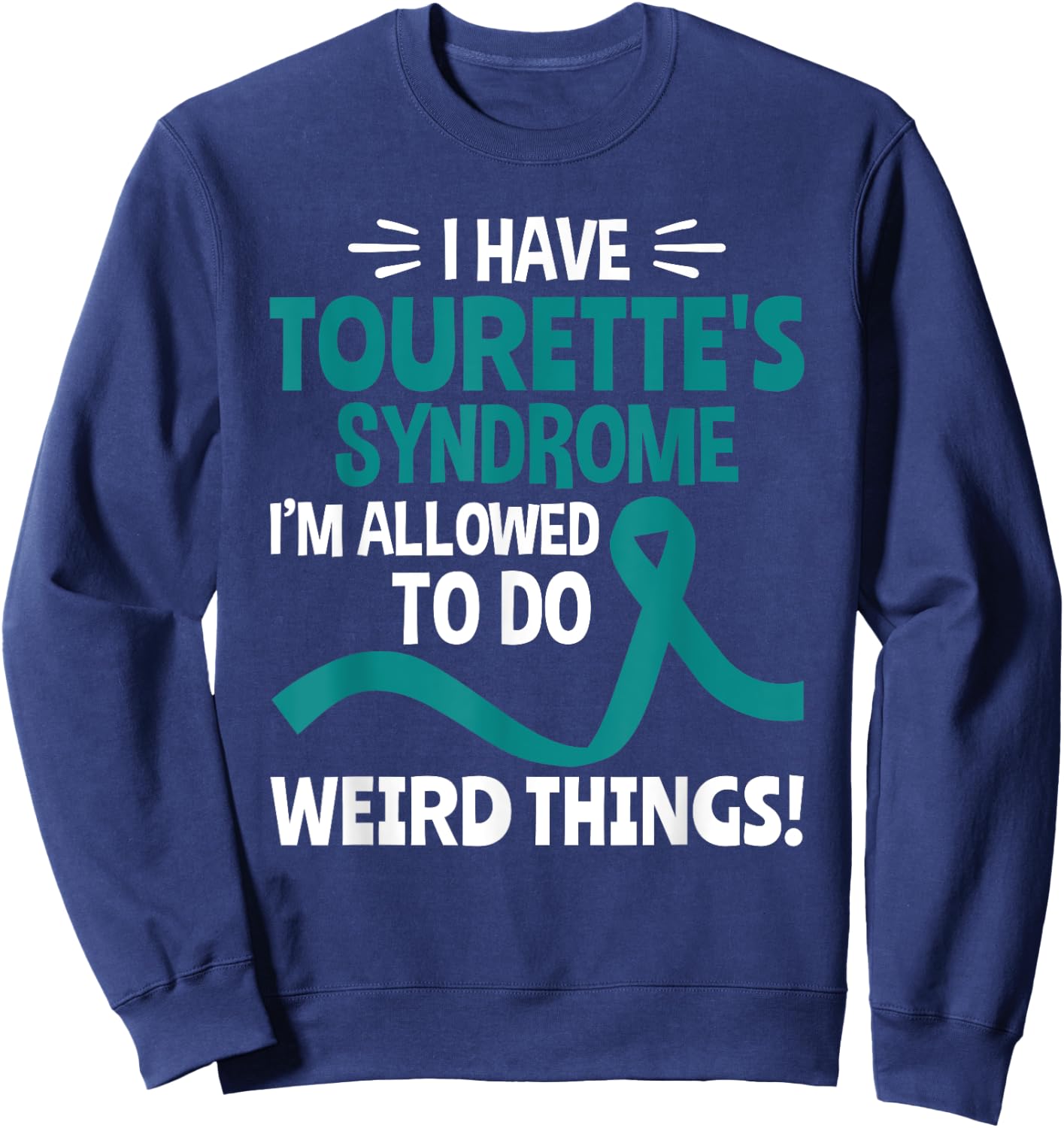 I Have Tourette Syndrome Tourette Syndrome Awareness Sweatshirt - Sweatshirt | Navy