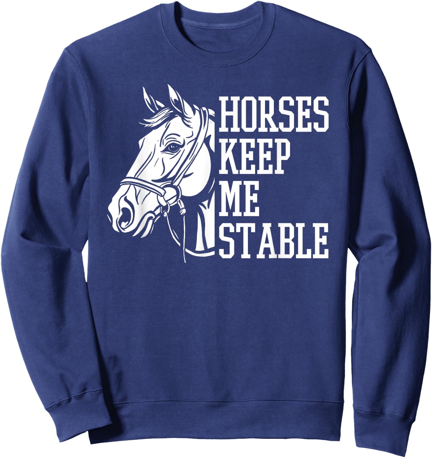 Horse Riding Word Play Rider - Horses Keep Me Stable Sweatshirt - Sweatshirt | Navy