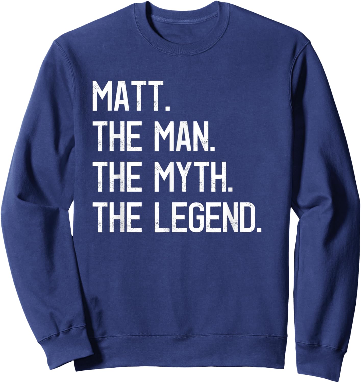 Matt The Man The Myth The Legend Proud Family Matt Sweatshirt - Sweatshirt | Navy