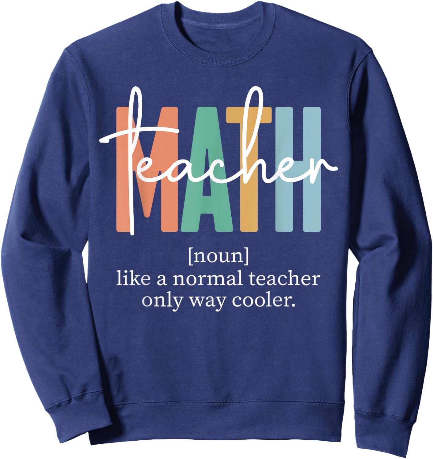 Funny Math Teacher Definition & Men Sweatshirt - Sweatshirt | Navy