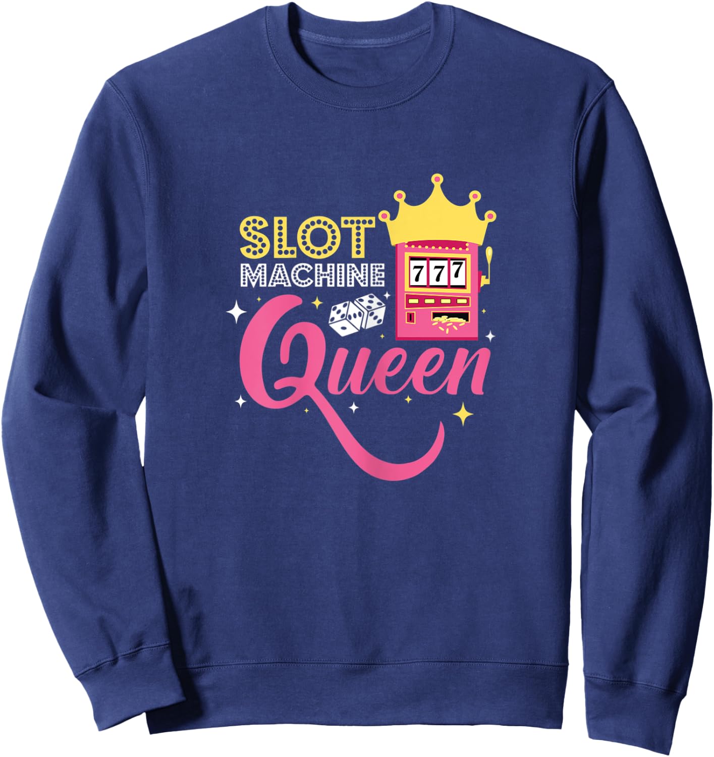 Slot Machine Queen - Funny Casino Gambling Gambler Sweatshirt - Sweatshirt | Navy