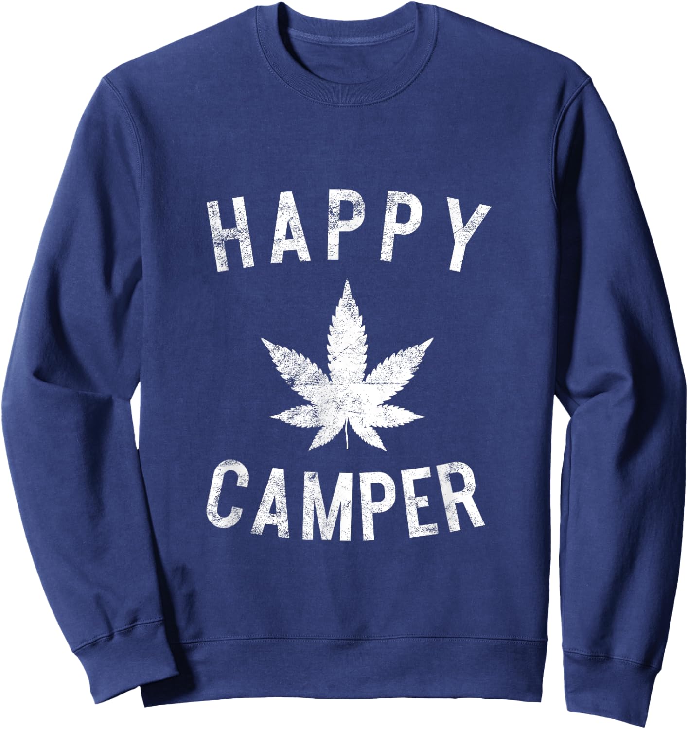 Happy Camper Weed Marijuana Leaf Camping Hiking Smoking Pot Sweatshirt - Sweatshirt | Navy