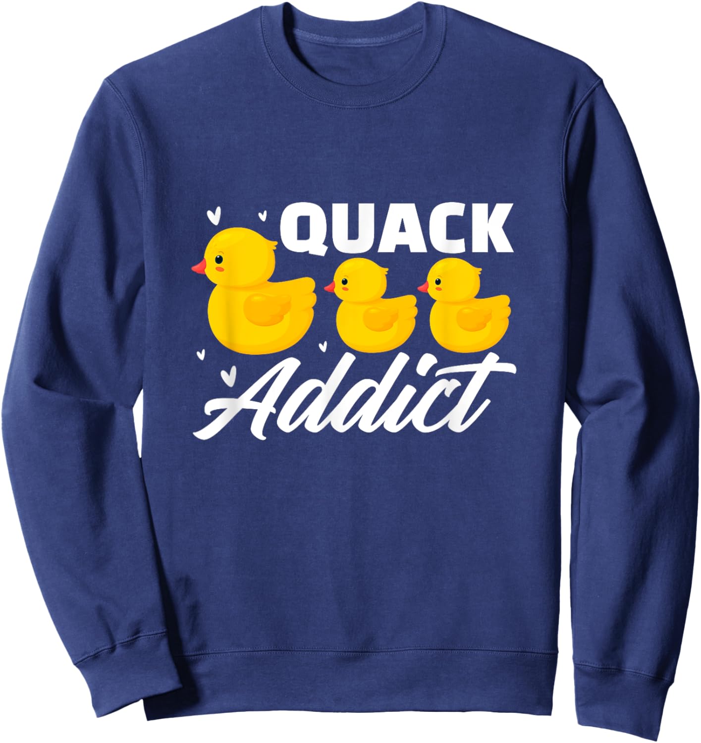 Duck Rubber Ducks Quack Addict Duckling Duckie Sweatshirt - Sweatshirt | Navy