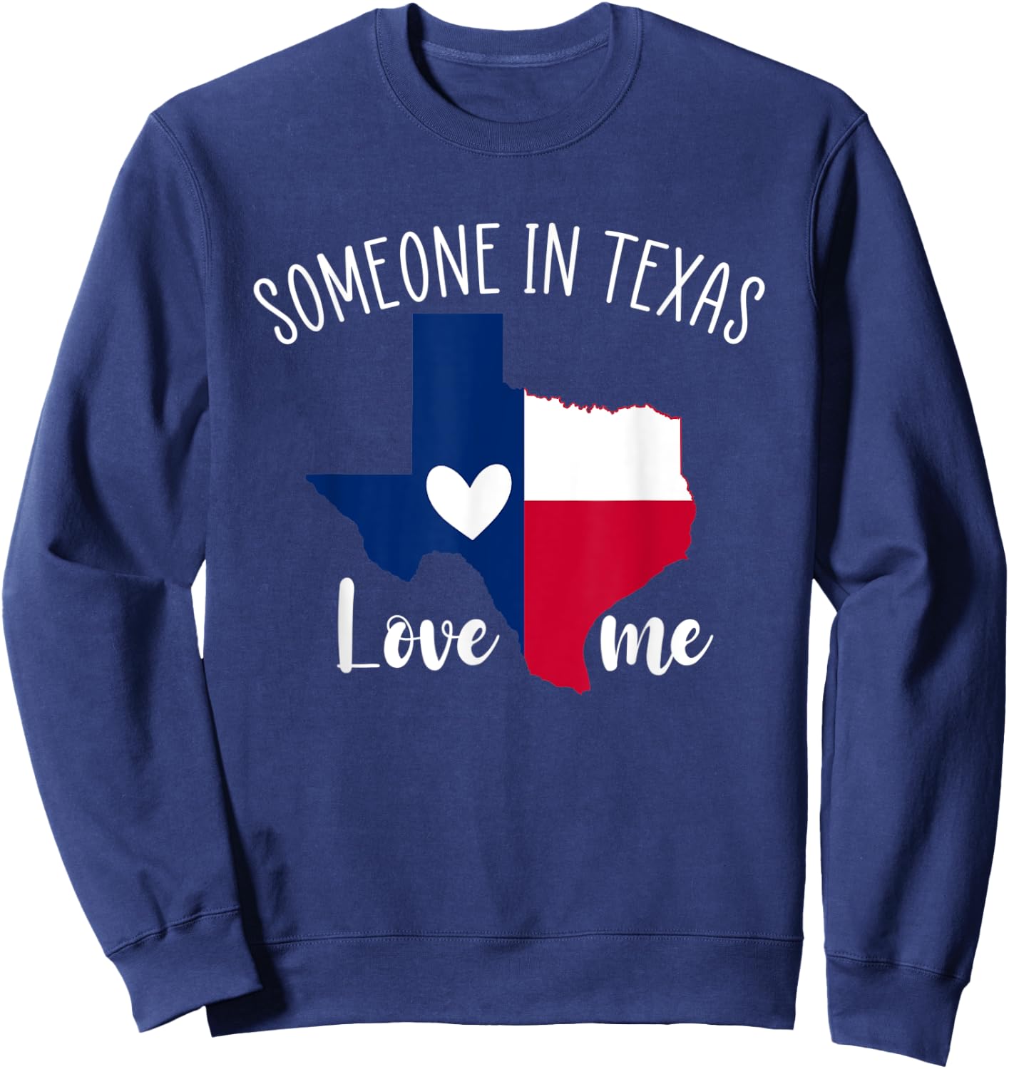 Someone In Texas Loves Me Funny Gift Sweatshirt - Sweatshirt | Navy