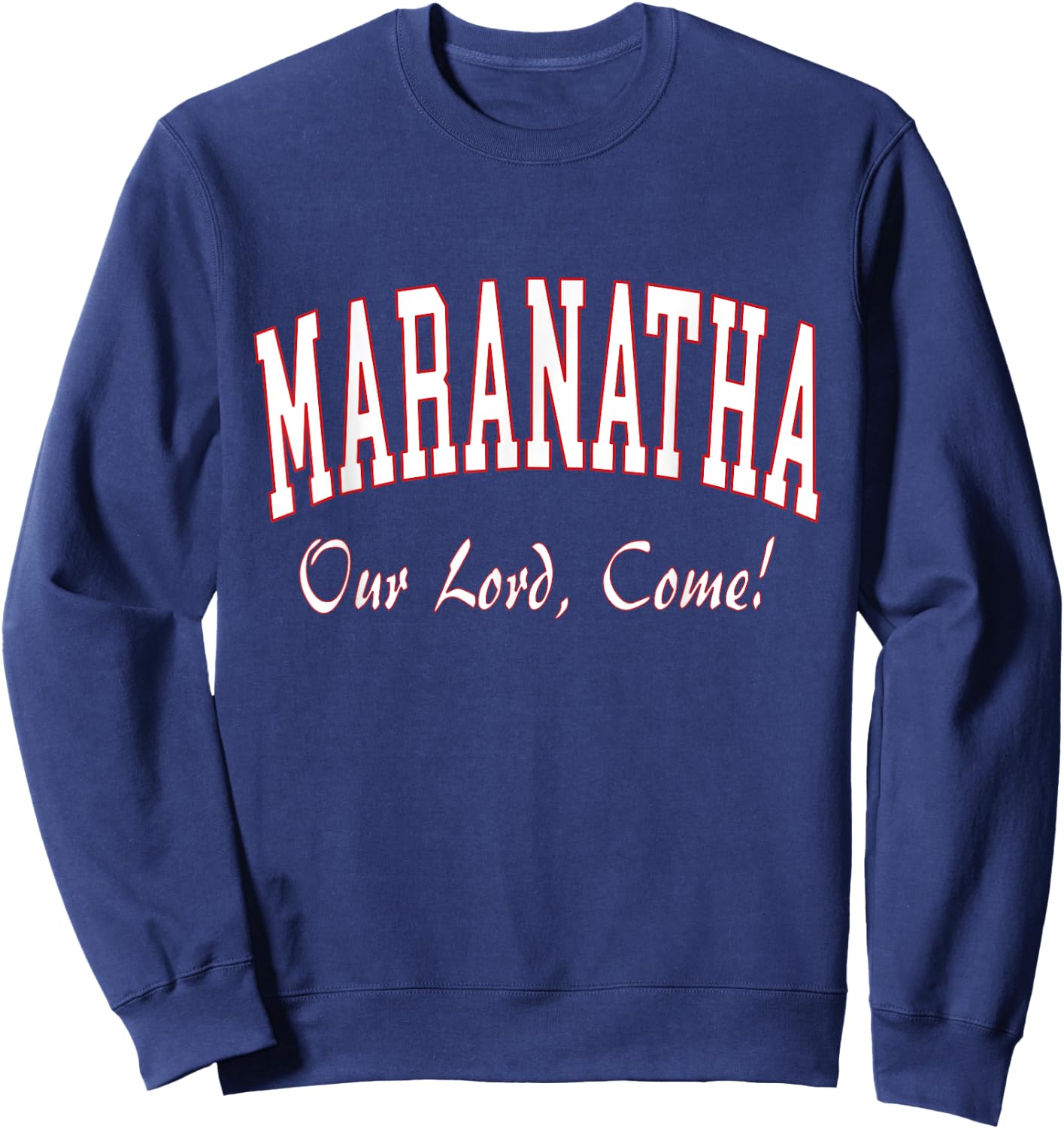 Maranatha Jesus Will Come - 1st Corinthians New Testament Sweatshirt - Sweatshirt | Navy