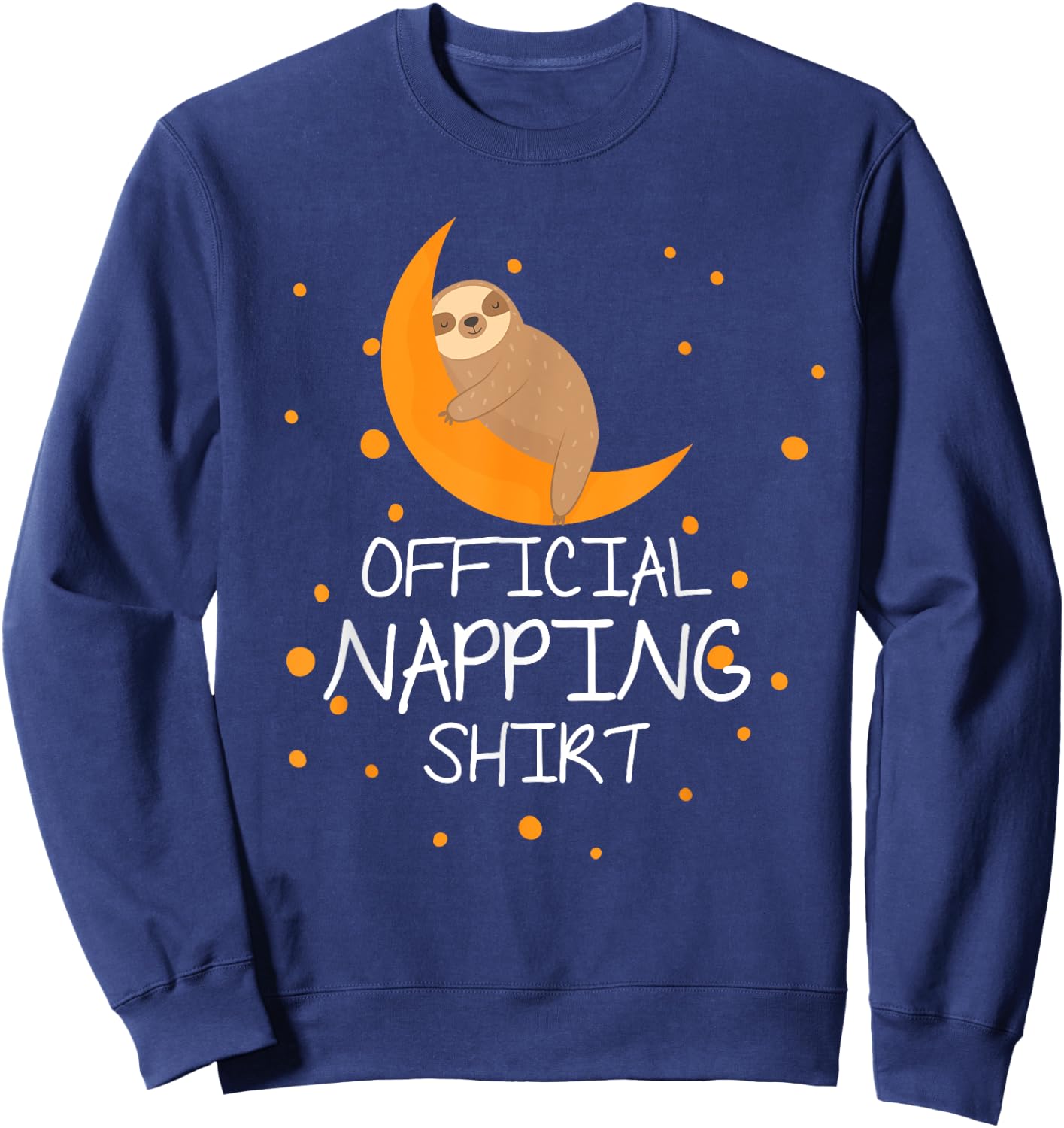 Official napping Shirt cute sloth Sweatshirt - Sweatshirt | Navy