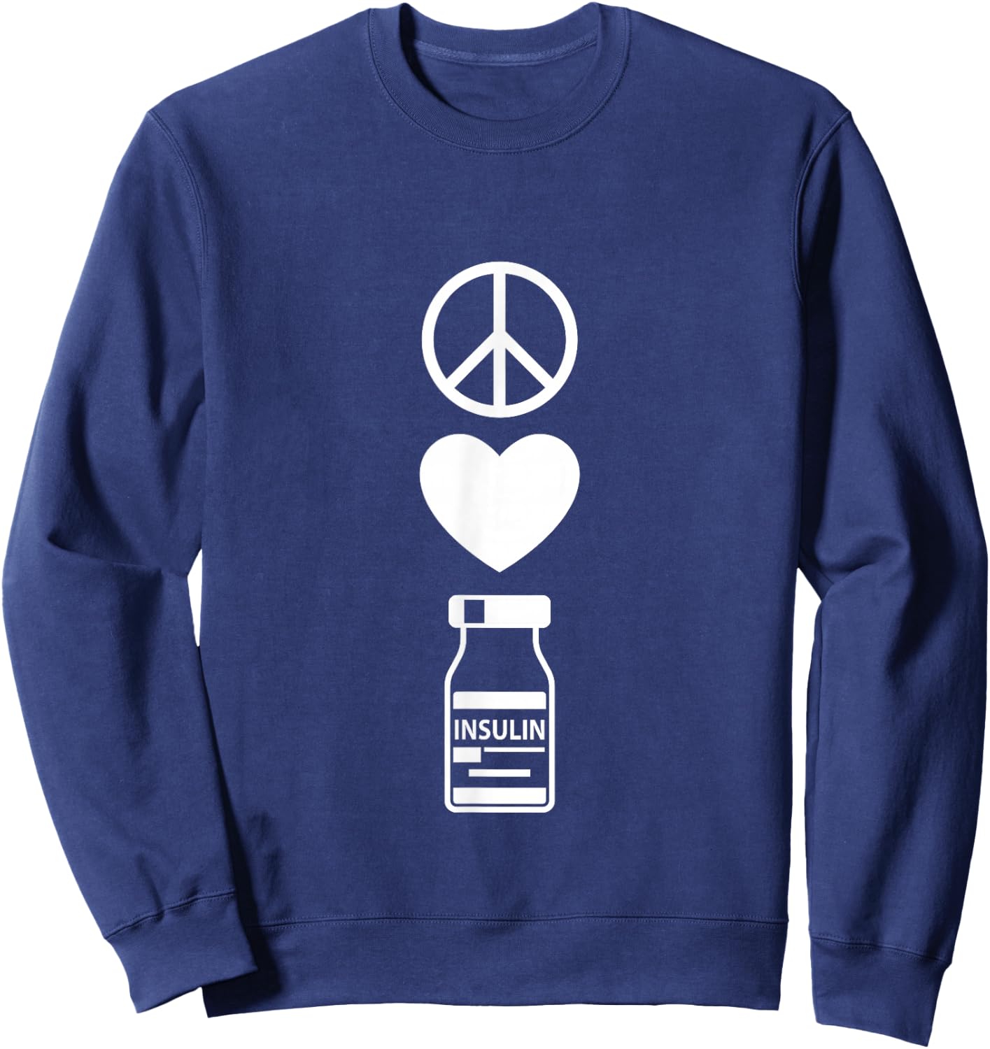 Peace Love and Insulin, Type 1 Diabetes Sweatshirt - Sweatshirt | Navy