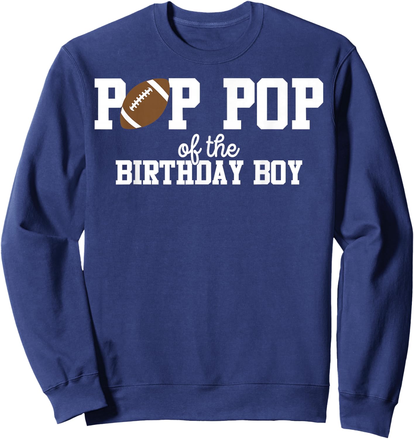Pop Pop of the Birthday Boy Football Lover First Birthday Sweatshirt - Sweatshirt | Navy
