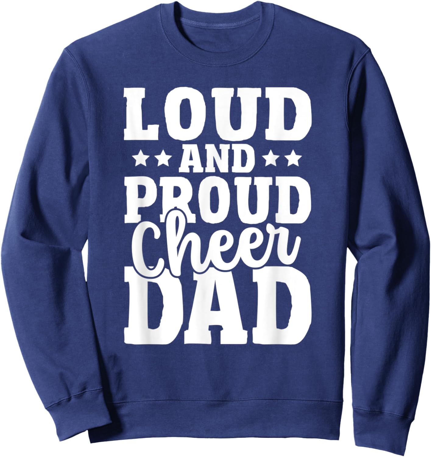 Cheer Father Cheerleading Girl Loud and Proud Cheer Dad Sweatshirt - Sweatshirt | Navy