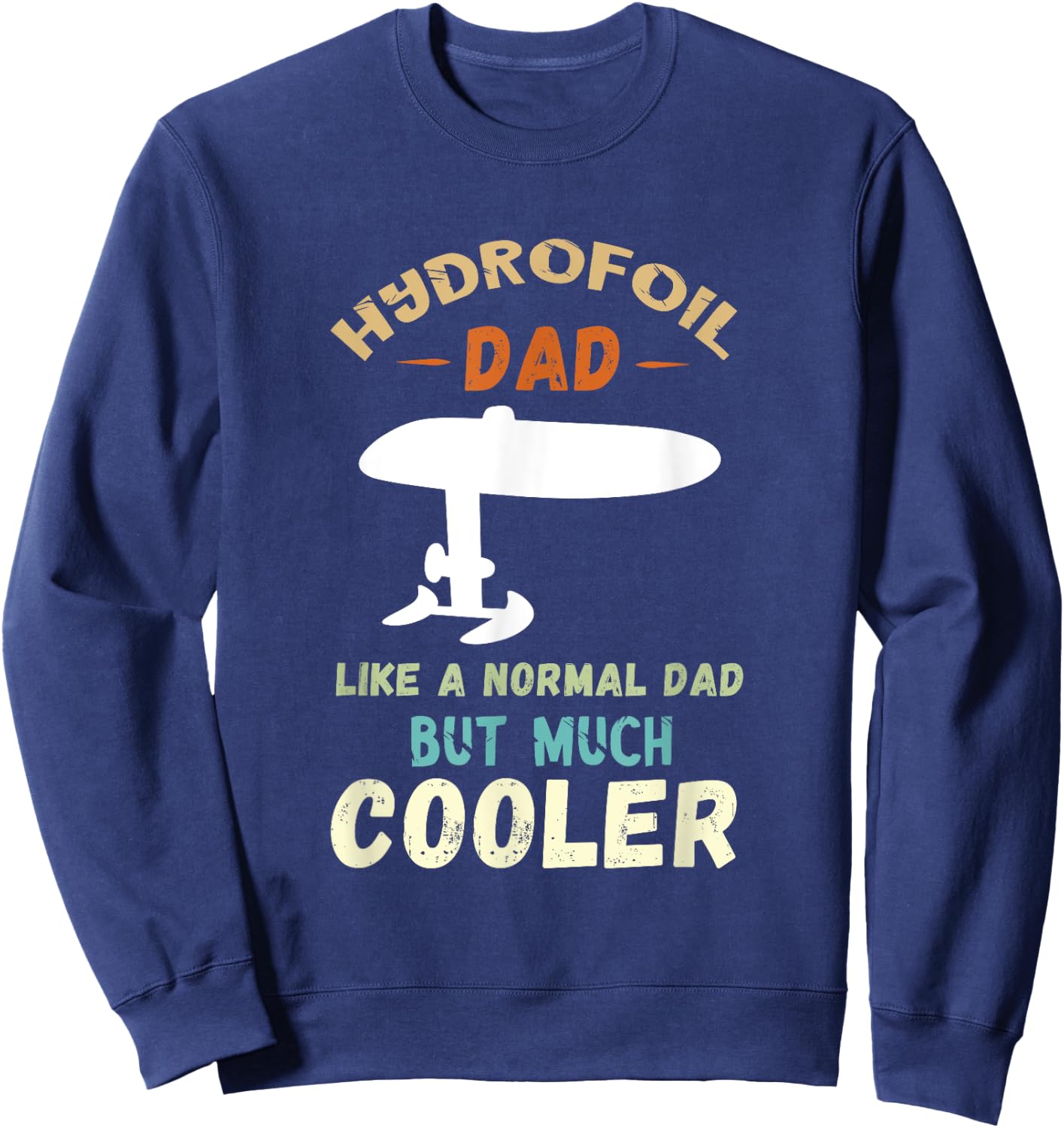 Foiler Hydrofoil Dad Foil Efoil Electric Hydrofoil Surfboard Sweatshirt - Sweatshirt | Navy