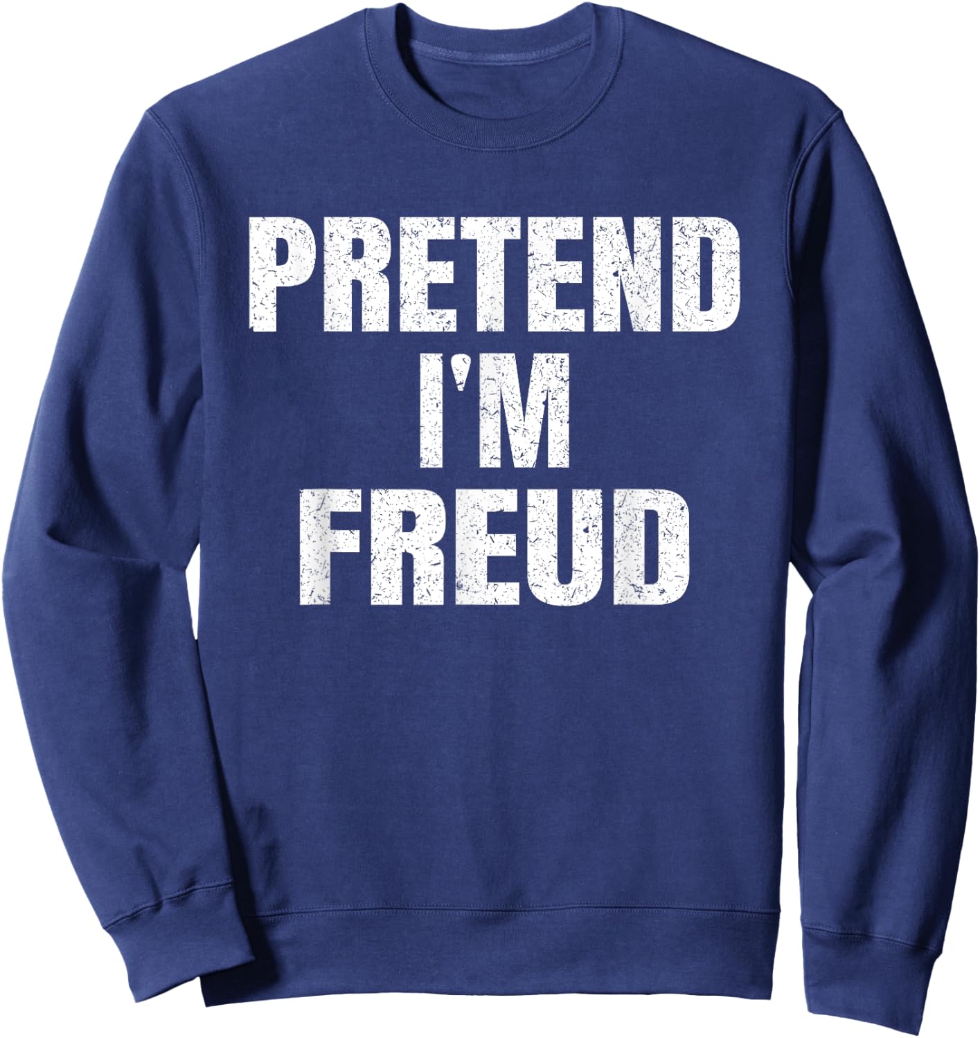 Pretend I'm Freud Lazy Easy Halloween Group Family Costume Sweatshirt - Sweatshirt | Navy