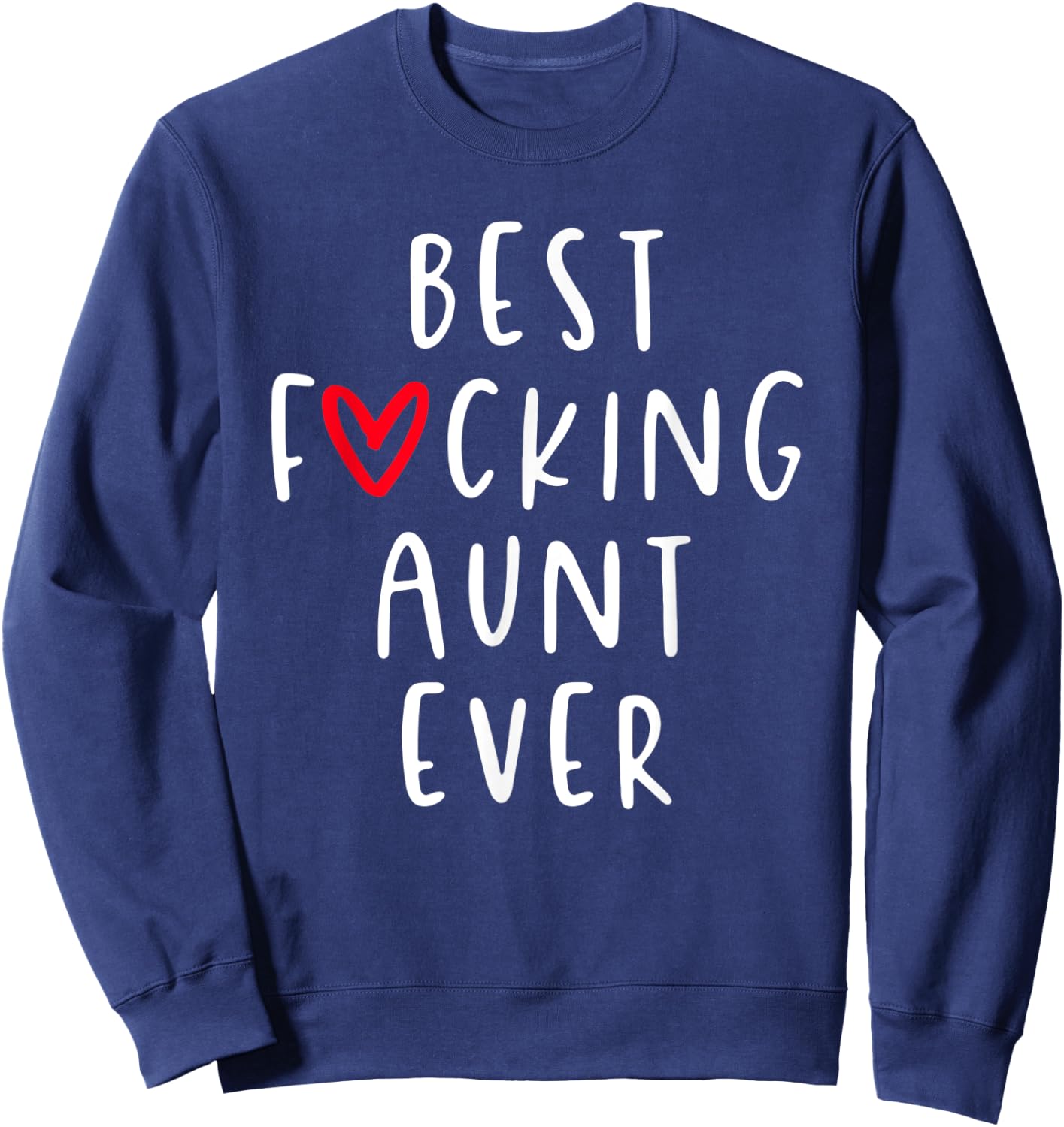 Best Fucking Aunt Ever, Funny Auntie Sweatshirt - Sweatshirt | Navy