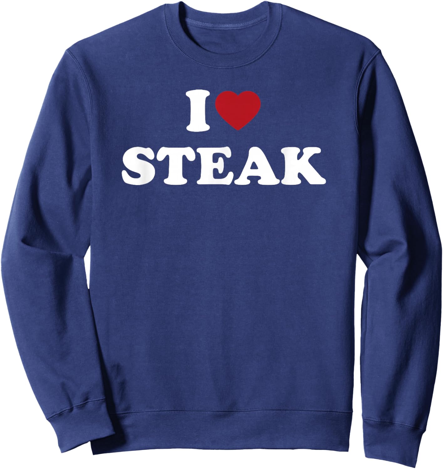 I Love Steak, I Heart Steak Sweatshirt - Sweatshirt | Navy