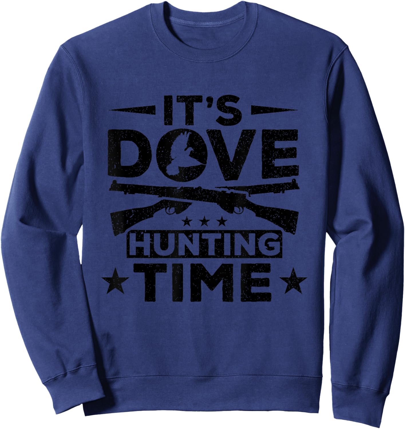 Dove Hunter It's Dove Hunting Time Bird Hunting Dove Hunting Sweatshirt - Sweatshirt | Navy