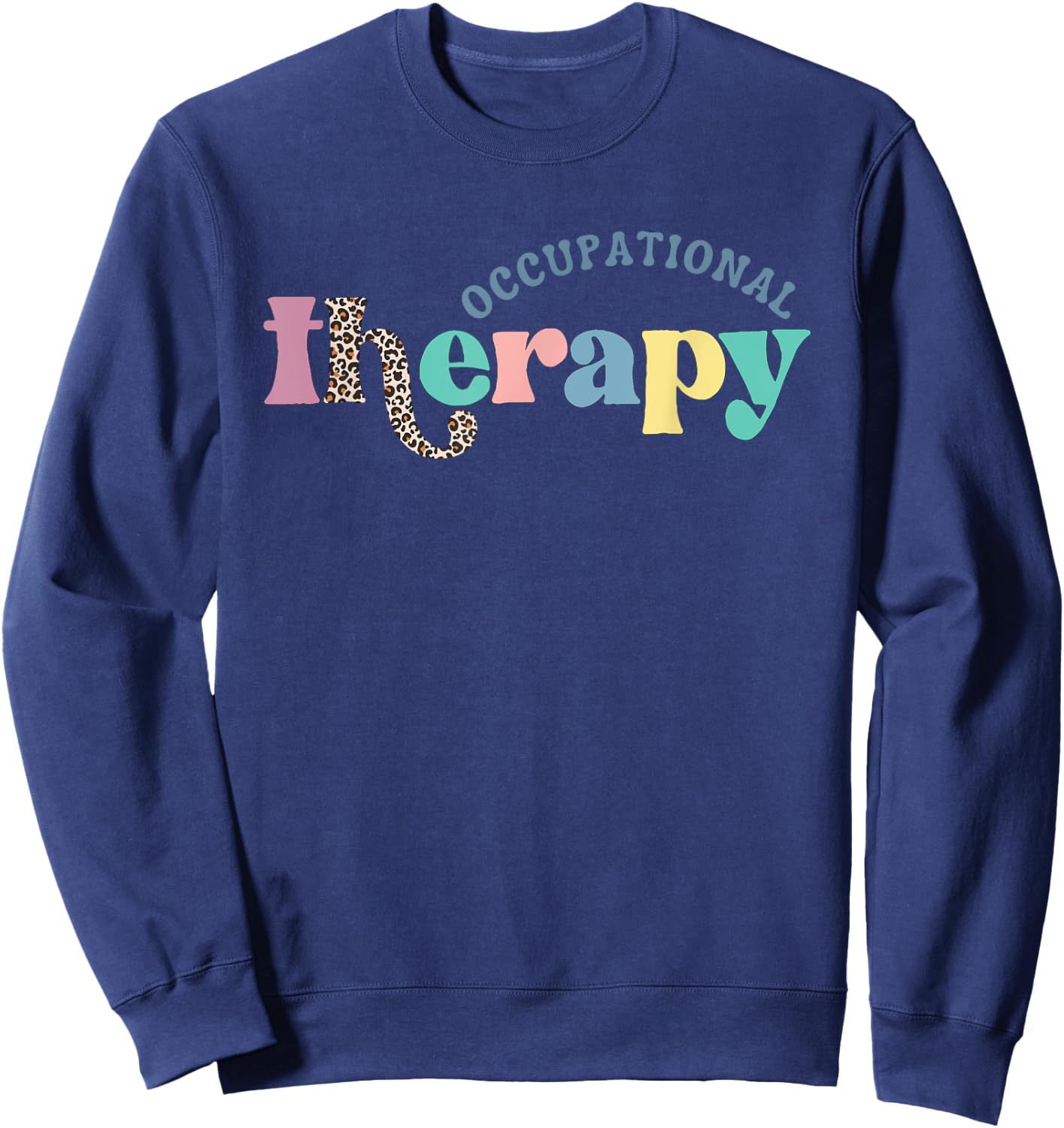 Occupational Therapy -OT Therapist OT Month Groovy Retro Sweatshirt - Sweatshirt | Navy