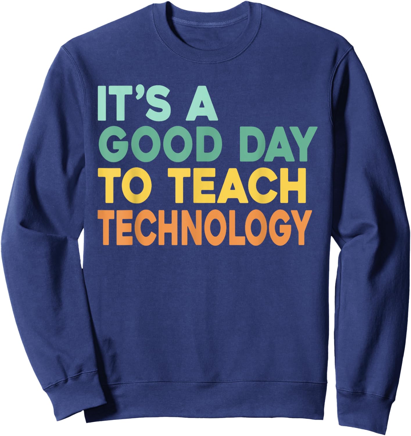 It's A Good Day To Teach Technology Retro Technology Teacher Women Sweatshirt - Sweatshirt | Navy