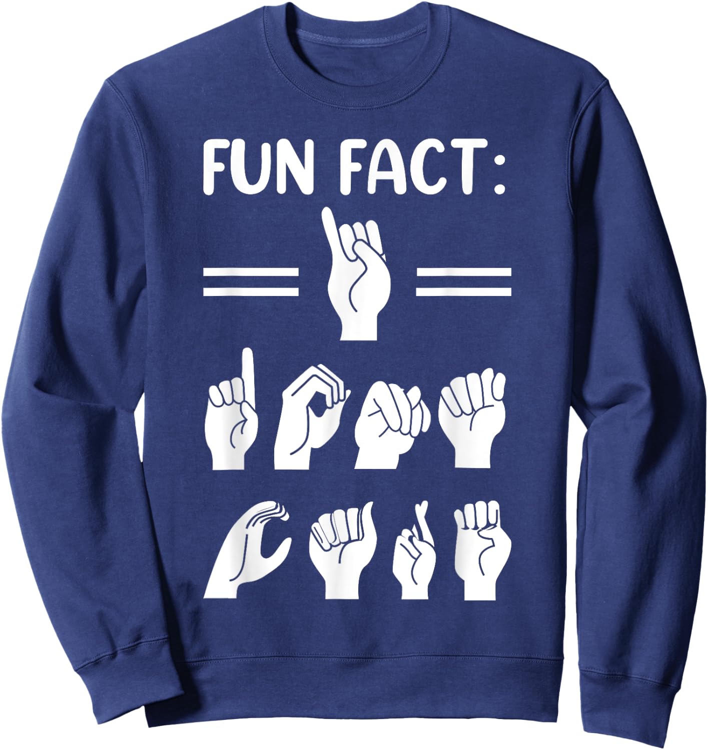 Funny ASL American Sign Language Fun Fact I Don't Care Sweatshirt - Sweatshirt | Navy