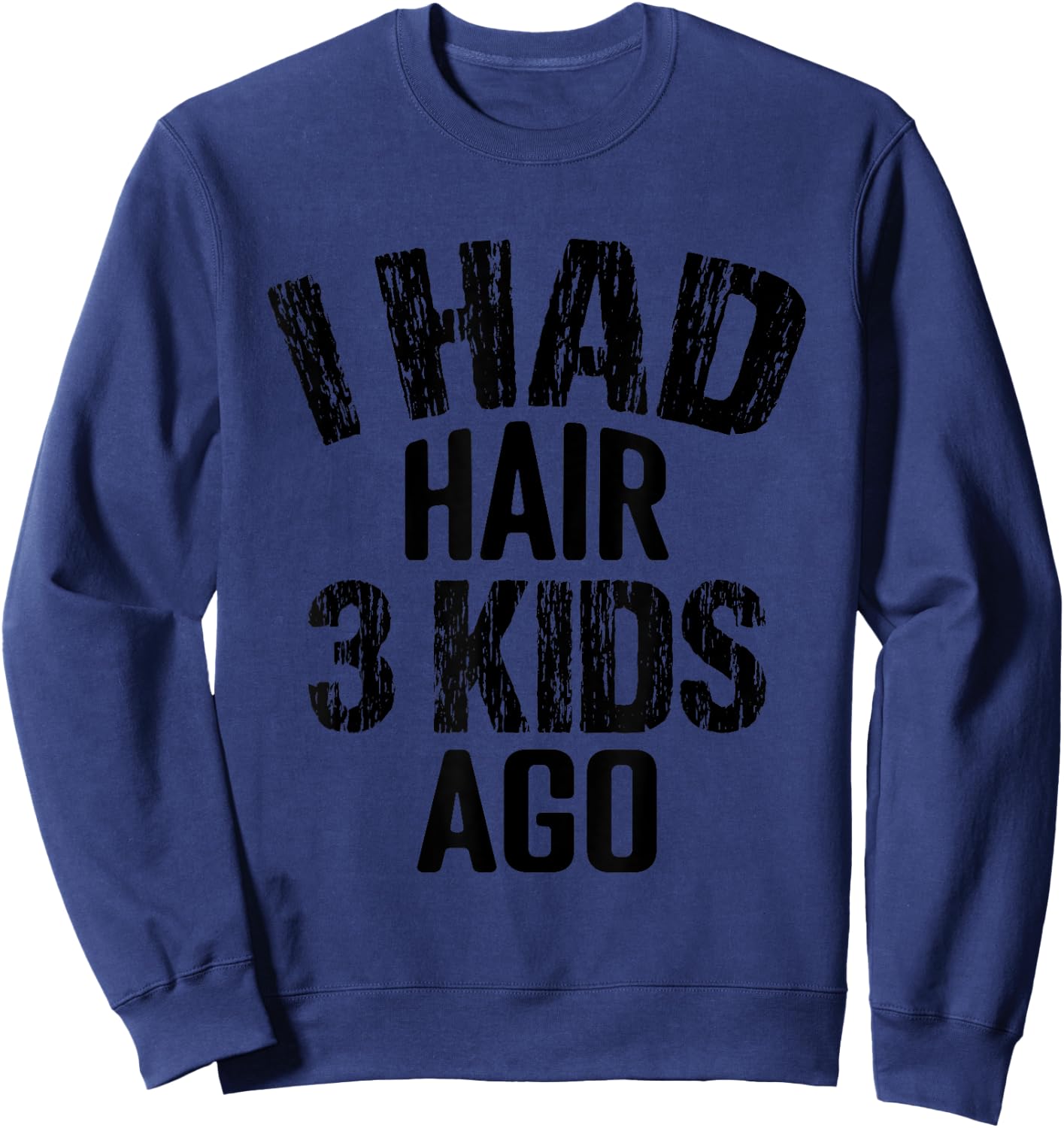 I Had Hair 3 Kids Ago, Funny Bald Men Pun Joke, Retro Style Sweatshirt - Sweatshirt | Navy