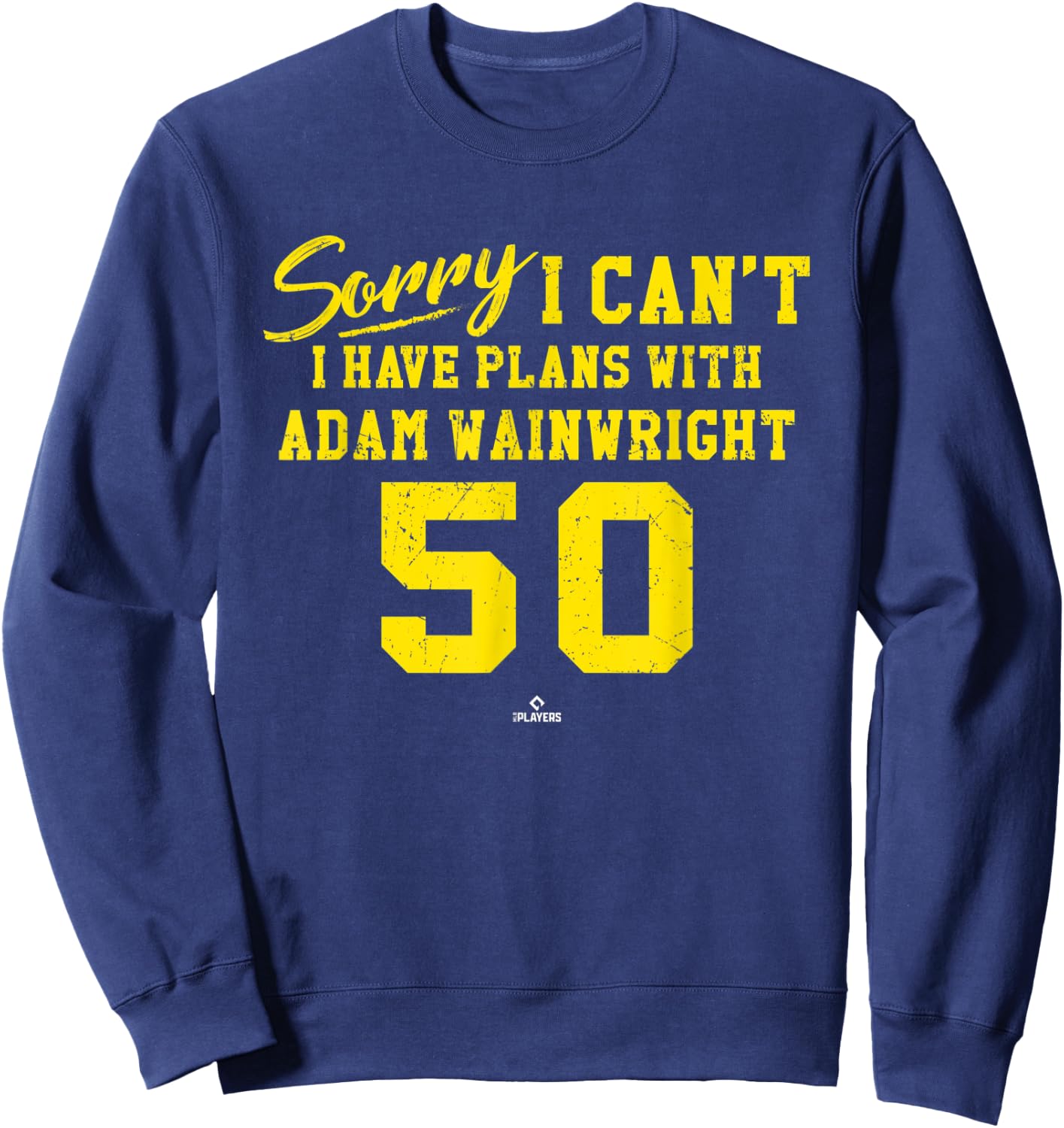 Sorry I Can't I Have Plans with Adam Wainwright St Louis Sweatshirt - Sweatshirt | Navy