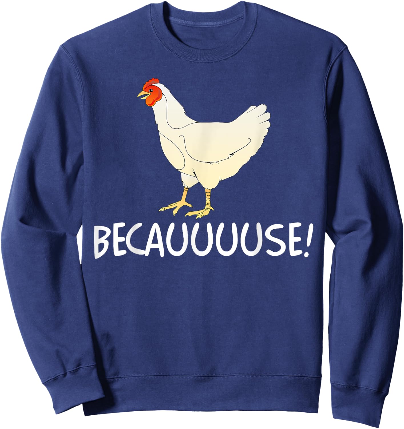 Why Are Chickens So Funny Because Funny Trending Meme Sweatshirt - Sweatshirt | Navy