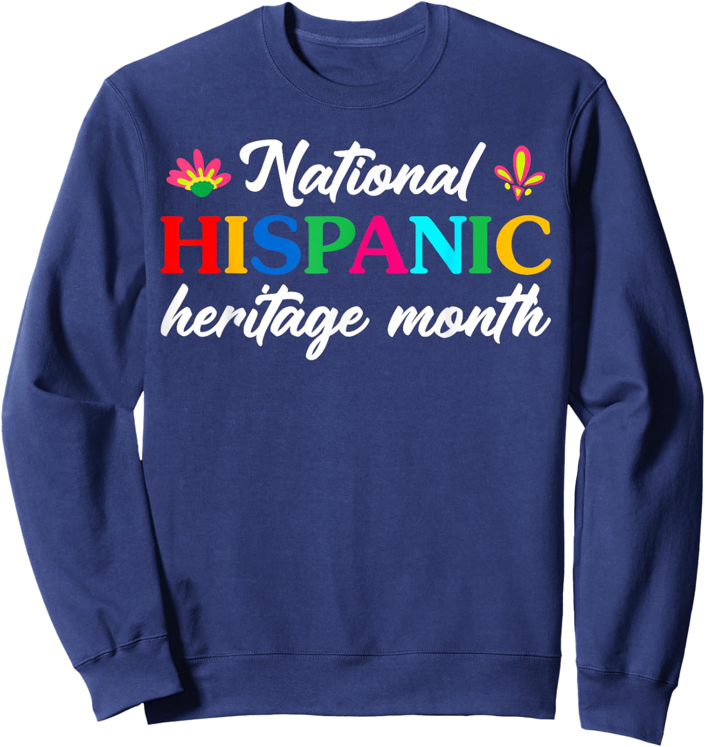 National Hispanic Heritage Month Mexican American Spanish Sweatshirt - Sweatshirt | Navy
