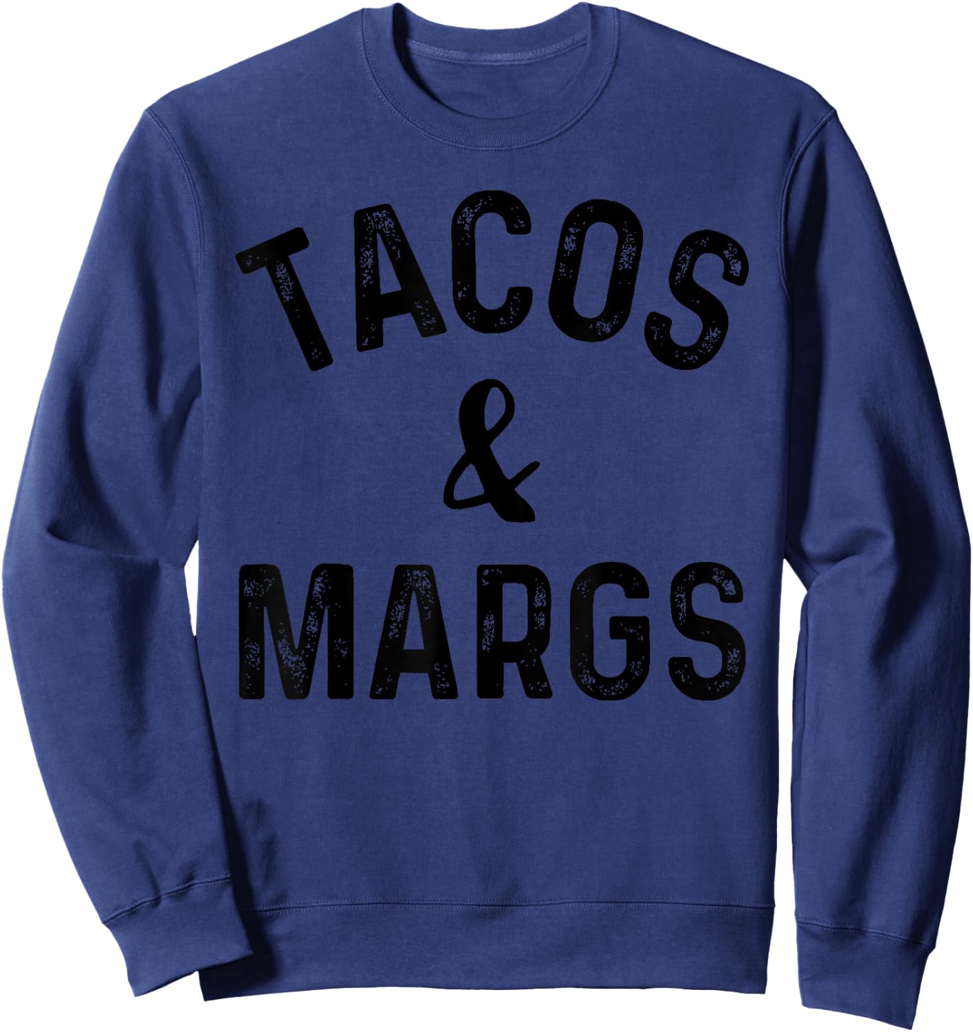 Tacos and Margs Shirt,Tacos and Margs ,Tacos and Margs Sweatshirt - Sweatshirt | Navy
