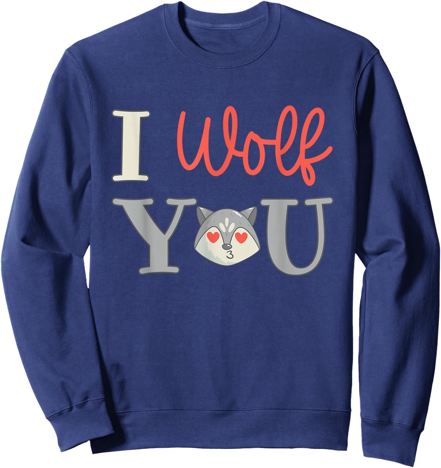 I wolf you - I love you Valentine's Day I wolf you Sweatshirt - Sweatshirt | Navy