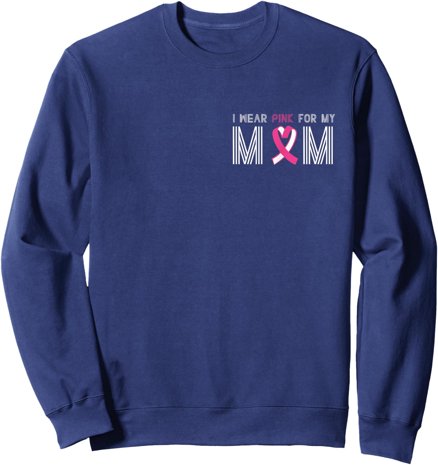 I Wear Pink For My Mom Sweatshirt - Sweatshirt | Navy