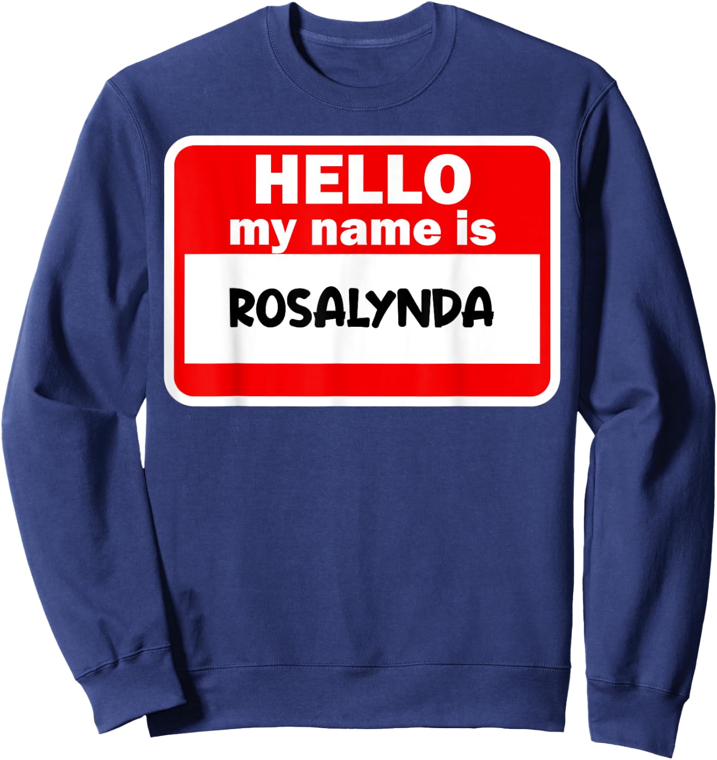 Rosalynda Hello Hi My Name Is Name On Custom Sweatshirt - Sweatshirt | Navy
