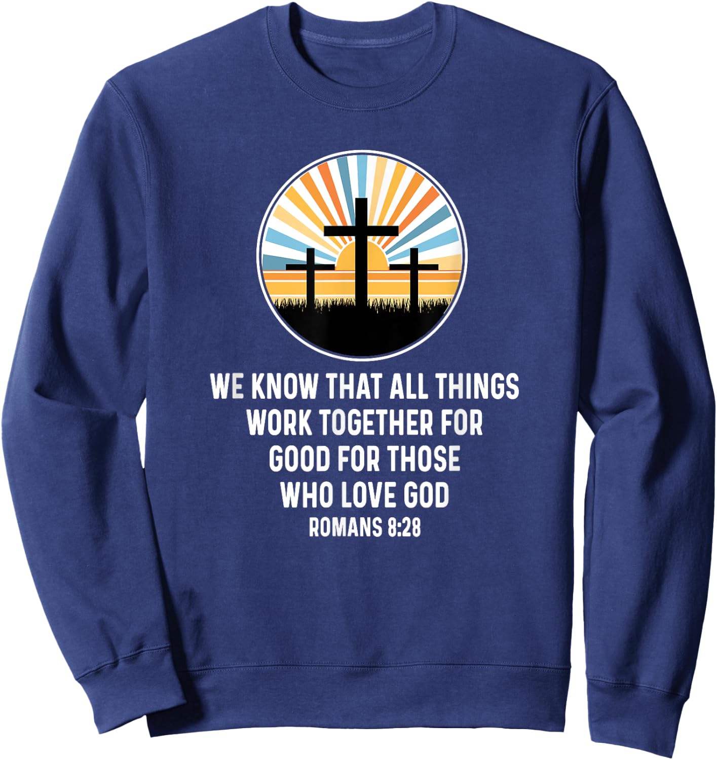 Romans 8:28 8 28 God Jesus Religious Quote Christian Salty Sweatshirt - Sweatshirt | Navy