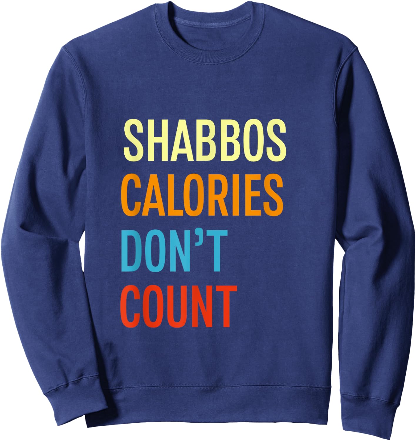 Shabbos Calories Don't Count Shabbat Shalom Kosher Gym Sweatshirt - Sweatshirt | Navy