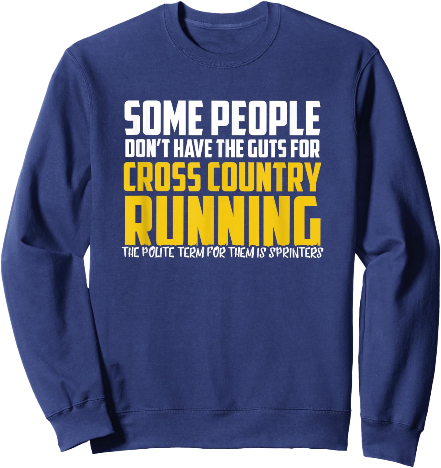 Funny Cross Country Running Shirt - Some People - XC Running Sweatshirt - Sweatshirt | Navy