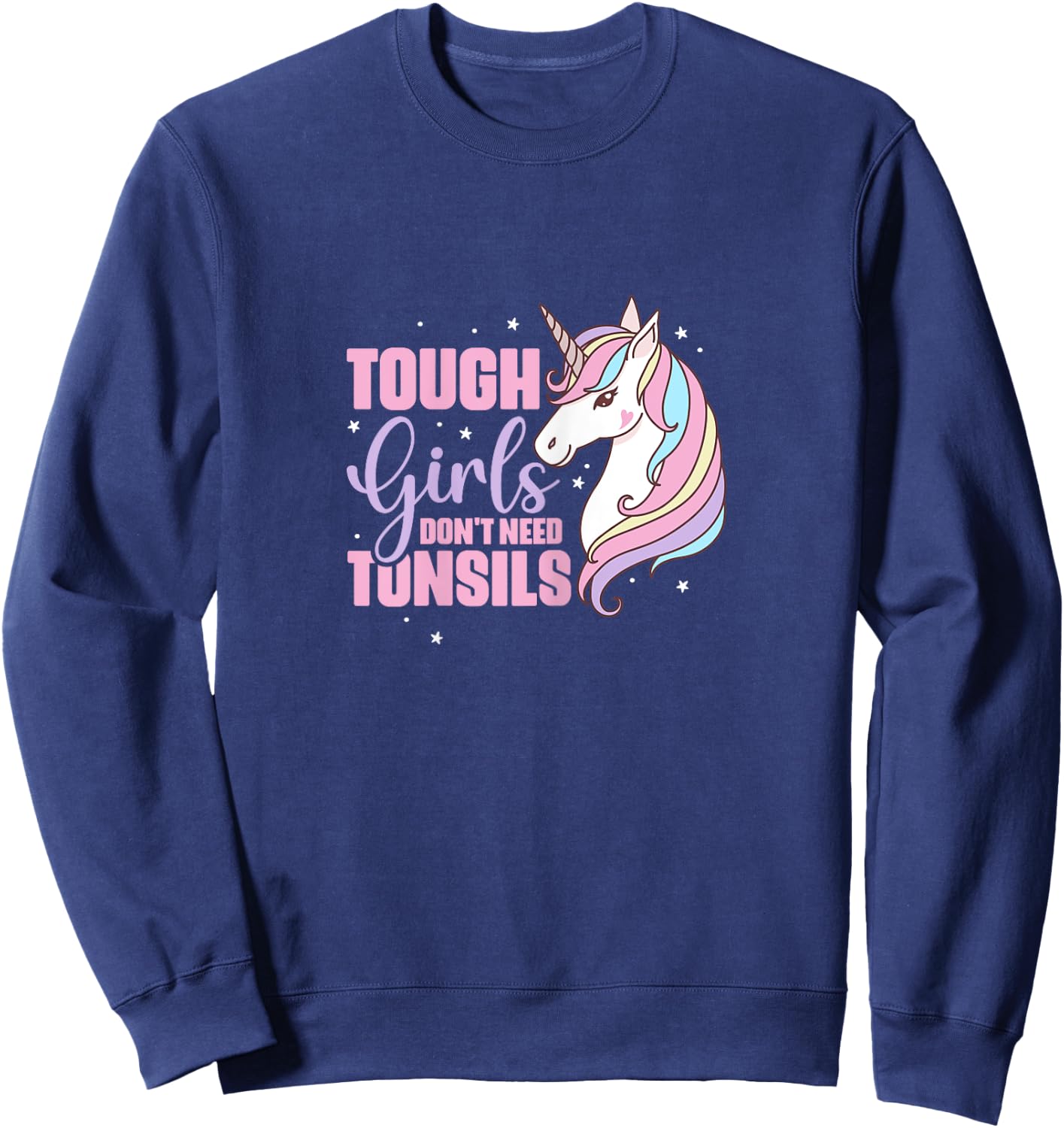 Tough Girls Dont Need Tonsils Tonsillectomy Unicorn Recovery Sweatshirt - Sweatshirt | Navy
