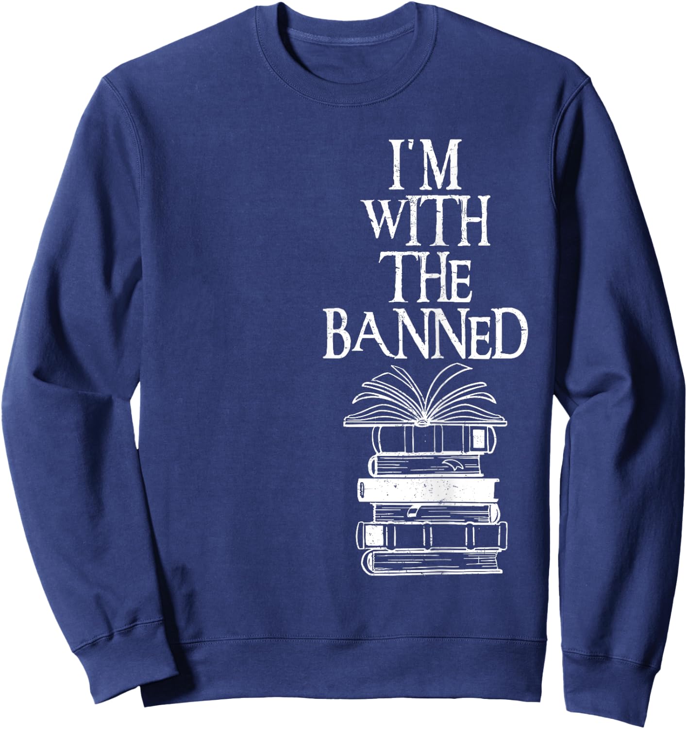 I'm with The Banned Books I Read Banned Books Sweatshirt - Sweatshirt | Navy