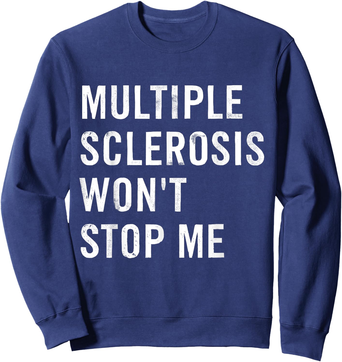 Multiple Sclerosis Won't Stop Me Sweatshirt - Sweatshirt | Navy