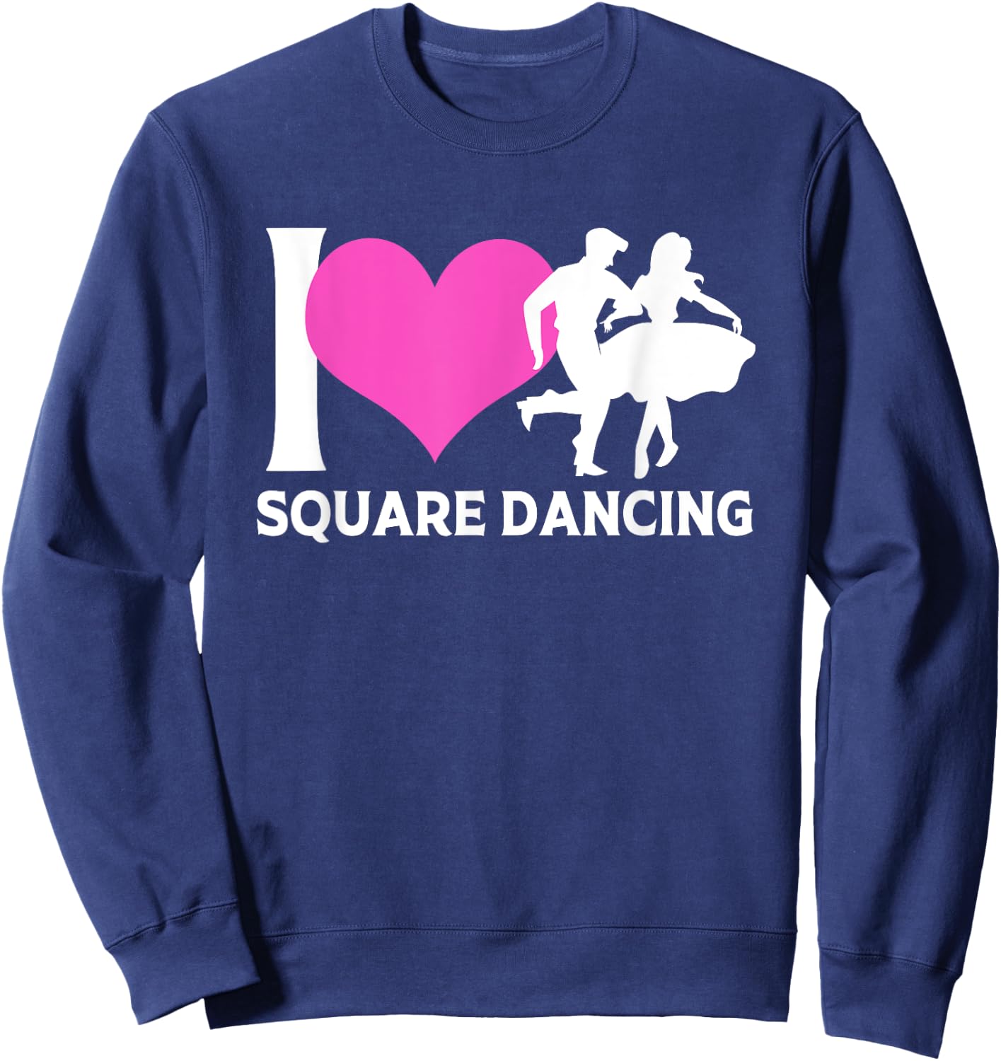Square Dancing Silhouette I Love Square Dance Sweatshirt - Sweatshirt | Navy
