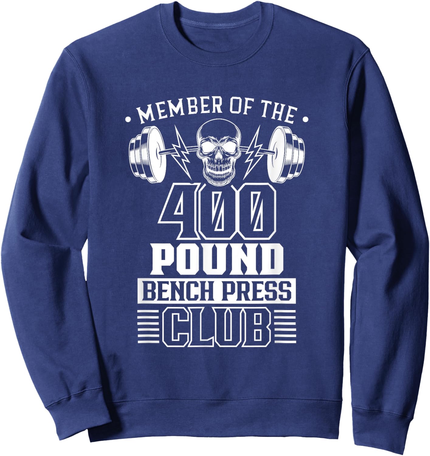 Member Of The 400 Pound Bench Press Club Benchpress Gym Sweatshirt - Sweatshirt | Navy